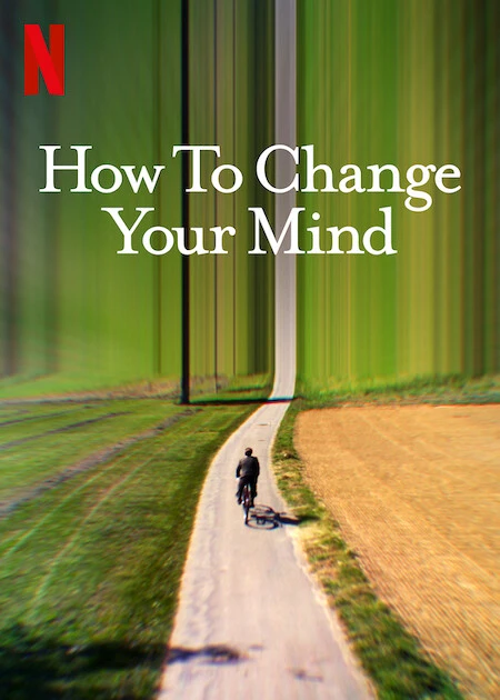 Phim Cách thay đổi tâm trí bạn - How to Change Your Mind (2022)