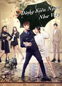 Phim Đừng Kiêu Ngạo Như Vậy - Proud of Love (2021)