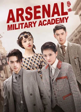 Phim Trường Quân Đội Liệt Hỏa ( Học Viện Quân Sự Liệt Hỏa ) - Arsenal Military Academy (2019)