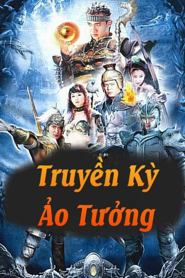 Phim Truyền Kỳ Ảo Tưởng - Truyền Kỳ Ảo Tưởng (2006)