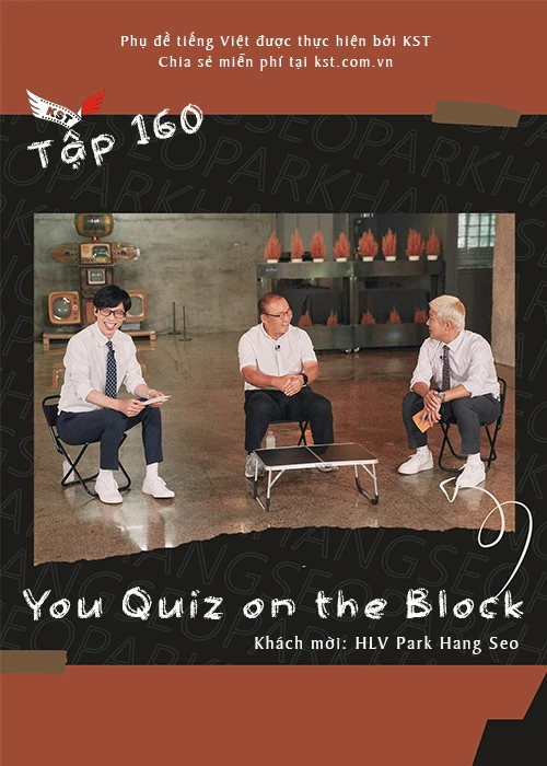 Phim You Quiz on the Block - You Quiz on the Block - HLV Park Hang Seo (Vietsub tập 160) (2022)